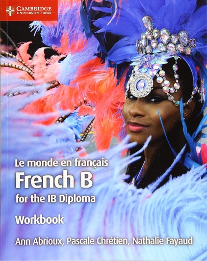 [9781108440561] LE MONDE EN FRANÇAIS FRENCH B FOR THE IB DIPLOMA WBK