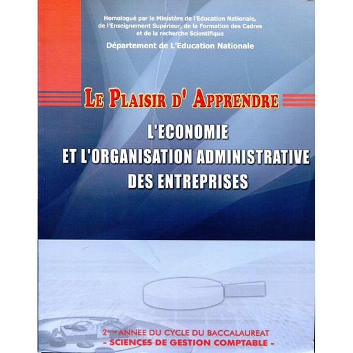[9954038604] LE PLAISIR D'APPRENDRE L'ECONOMIE & L'ORGANIS ADMINIST DES ETS 2ÈME BAC SC DE GES COMP