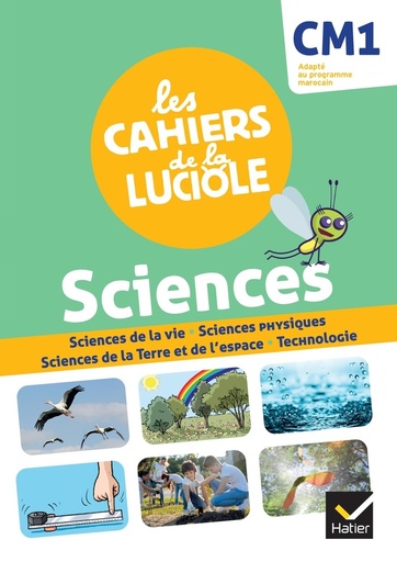 [9782401076082] LES CAHIERS DE LA LUCIOLE CM1: SCIENCES (PROG.MAROC)2021
