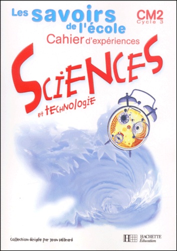 [9782011160706] LES SAVOIRS DE L'ECOLE SCIENCES CM2 (CAHIER D'EXPERIENCES)