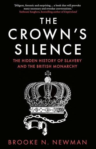 [9780008670986] The Crown’s Silence: The Hidden History of Slavery and the British Monarchy