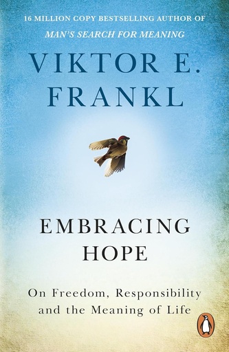 [9781846047886] Embracing Hope : On Freedom, Responsibility & the Meaning of Life
