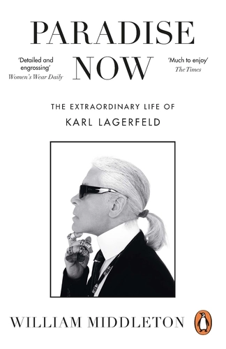 [9781529910940] Paradise Now: The Extraordinary Life of Karl Lagerfeld