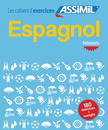 [9782700507430] ASSIMIL LES CAHIERS D'EXERCICES ESPAGNOL DEBUTANT