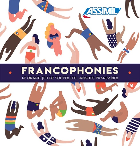 [9782700590562] ASSIMIL FRANCOPHONIES : LE GRAND JEU DE TOUTES LES LANGUES FRANÇAISES