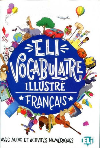 [9788853624604] ELI VOCABULAIRE ILLUSTRE FRANÇAIS+AUDIO & ACTIVITES NUMERIQUES