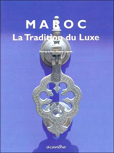 [9782849420003] MAROC LA TRADITION DU LUXE
