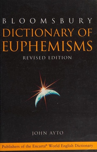 [9780747550457] BLOOMSBURY DICTIONARY OF EUPHEMISMS