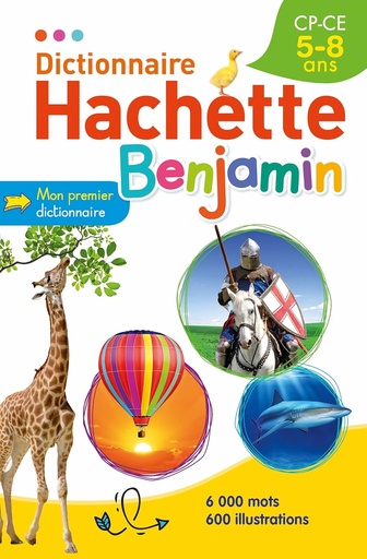 [9782013951371] DICTIONNAIRE HACHETTE BENJAMIN (5-8 ANS) ED 2018