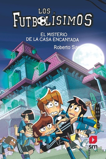 [9788498564914] LOS FUTBOLISIMOS 23: EL MISTERIO DE LA CASA ENCANTADA