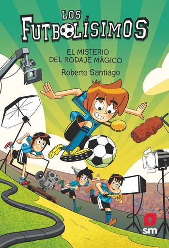 [9788411820363] LOS FUTBOLISIMOS 24: EL MISTERIO DEL RODAJE MIGICO