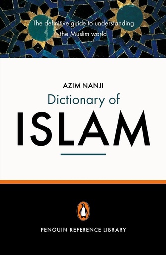[9780141013992] THE PENGUIN DICTIONARY OF ISLAM