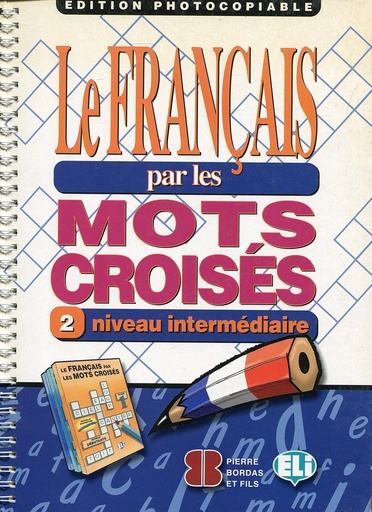 [9788881485642] LE FRANÇAIS PAR LES MOTS CROISES 2 EDITION PHOTOCOPIABLE