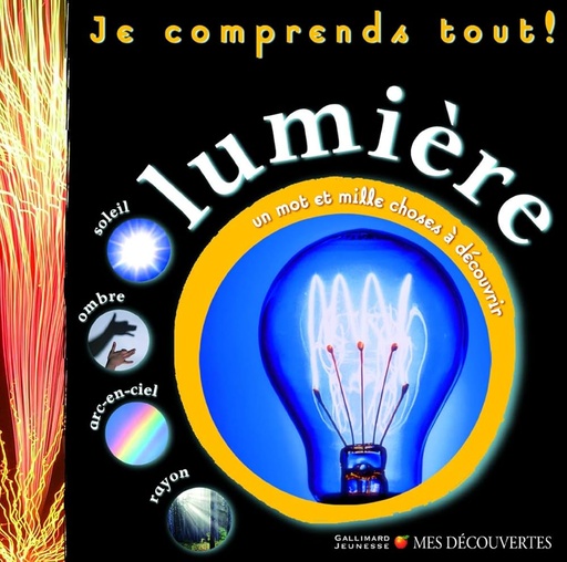 [9782070603244] LUMIÈRE : JE VEUX TOUT SAVOIR !