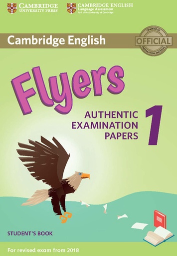 [9781316635919] CAMBRIDGE ENGLISH FLYERS 1 SBK (AUTHENTIC EXAMINATION PAPERS FOR REVISED EXAM FROM 2018)