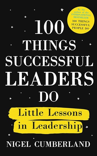 [9781529353310] 100 THINGS SUCCESSFUL LEADERS DO : LITTLE LESSONS IN LEADERSHIP