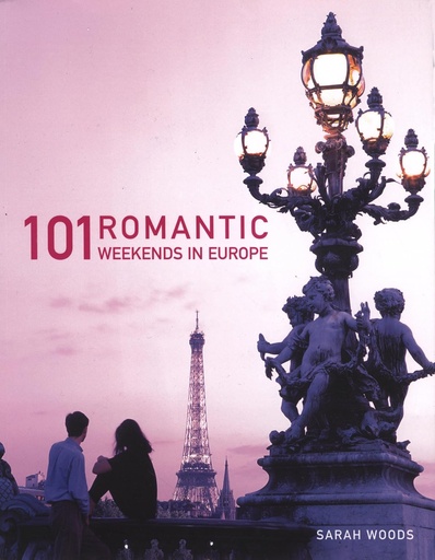 [9781847734167] 101 ROMANTIC WEEKEND IN EUROPE