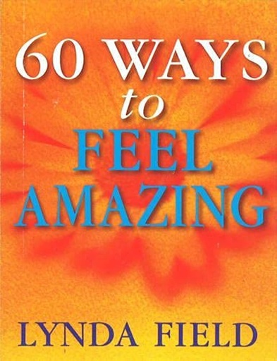 [9780091857288] 60 WAYS TO FEEL AMAZING
