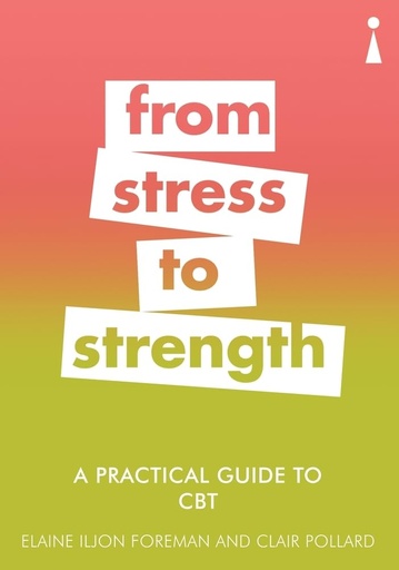 [9781785783845] A PRACTICAL GUIDE TO CBT : FROM STRESS TO STRENGTH