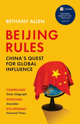 [9781529367812] BEIJING RULES : CHINA'S QUEST FOR GLOBAL INFLUENCE