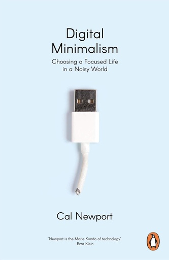 [9780241453575] DIGITAL MINIMALISM : CHOOSING A FOCUSED LIFE IN A NOISY WORLD