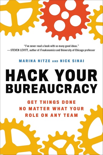 [9780306827761] HACK YOUR BUREAUCRACY : GET THINGS DONE NO MATTER WHAT YOUR ROLE ON ANY TEAM