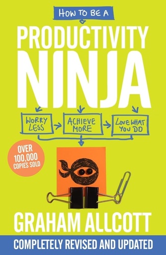 [9781785784613] HOW TO BE A PRODUCTIVITY NINJA : WORRY LESS, ACHIEVE MORE & LOVE WHAT YOU DO (N.E)