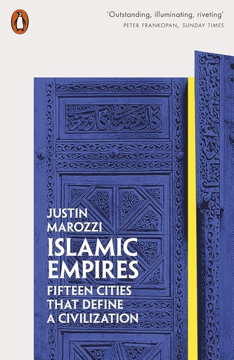 [9780141981093] ISLAMIC EMPIRES : FIFTEEN CITIES THAT DEFINE A CIVILIZATION (N.E)