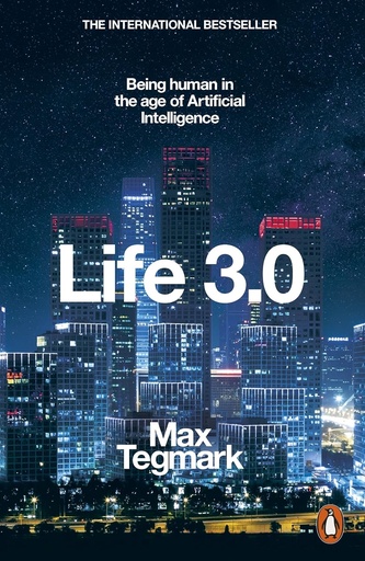 [9780141981802] LIFE 3.0 : BEING HUMAN IN THE AGE OF ARTIFICIAL INTELLIGENCE