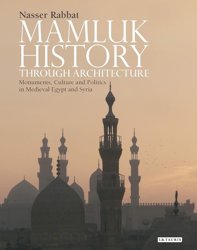 [9781845119645] MAMLUK HISTORY THROUGH ARCHITECTURE