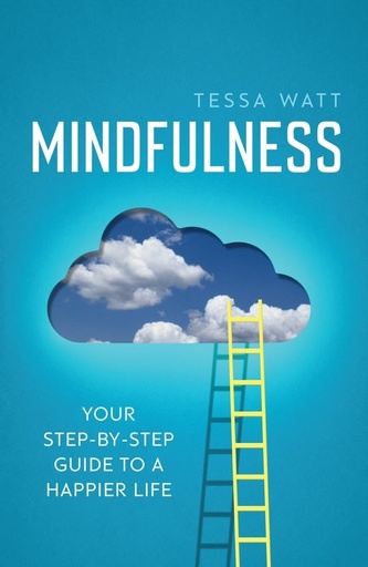 [9781848319547] MINDFULNESS : YOUR STEP-BY-STEP GUIDE TO A HAPPIER LIFE