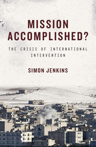 [9781784531324] MISSION ACCOMPLISHED ? THE CRISIS OF INTERNATIONAL INTERVENTION
