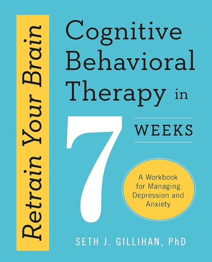 [9781529336467] RETRAIN YOUR BRAIN : COGNITIVE BEHAVIOURAL THERAPY IN 7 WEEKS