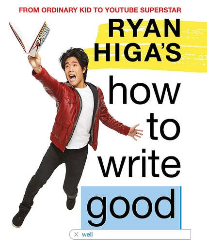 [9781510201408] RYAN HIGA'S HOW TO WRITE GOOD (HARDBACK)