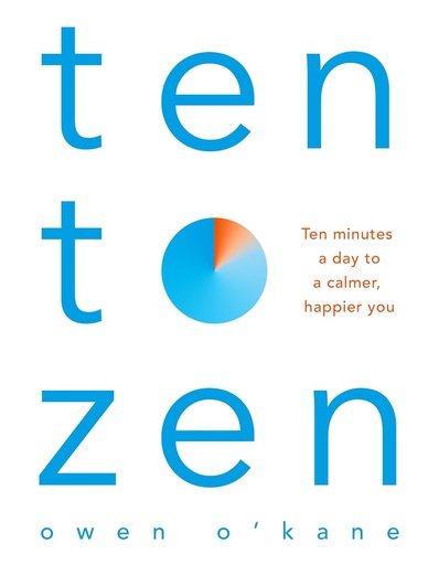 [9781509893676] TEN TO ZEN : TEN MINUTES A DAY TO A CALMER, HAPPIER YOU