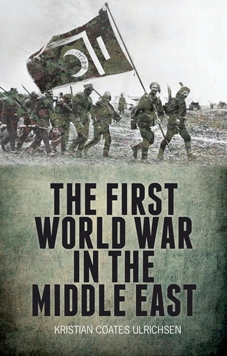 [9781849042741] THE FIRST WORLD WAR IN THE MIDDLE EAST