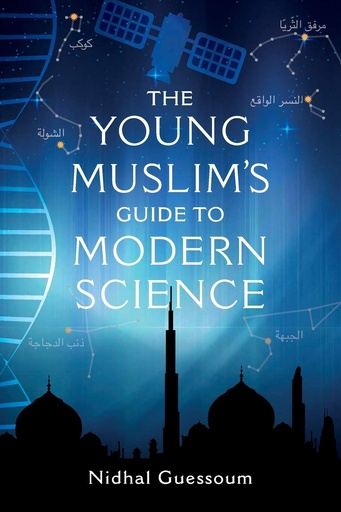 [9781912356010] THE YOUNG MUSLIM'S GUIDE TO MODERN SCIENCE