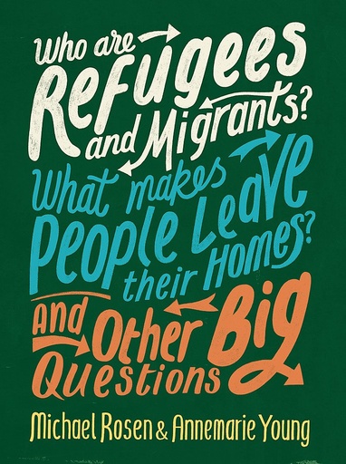 [9780750299855] WHO ARE REFUGEES & MIGRANTS? WHAT MAKES PEOPLE LEAVE THEIR HOMES? & OTHER BIG QUESTION (HARDBACK)