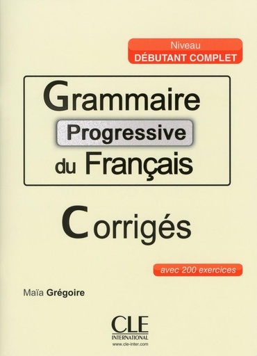 [9782090381573] GRAMMAIRE PROGRESSIVE DU FRANÇAIS (200 EXERCICES) DEBUTANT COMPLET CORRIGES
