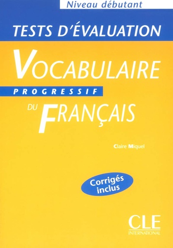 [9782090337914] VOCABULAIRE PROGRESSIF DU FRANÇAIS DEBUTANT TESTS D'EVALUATION+CORRIGES