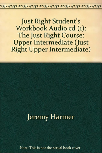 [0462007340] JUST RIGHT UPPER-INTERMEDIATE STUDENT'S WBK CD