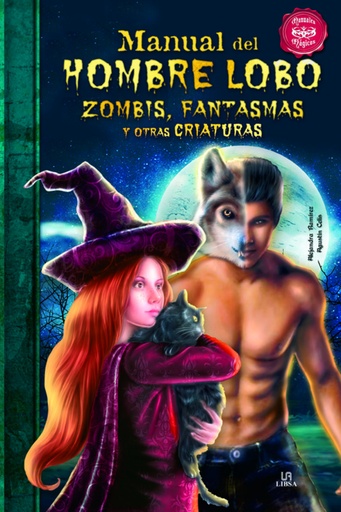 [9788466222730] MANUAL DEL HOMBRE LOBO, ZOMBIS, FANTASMAS Y OTRAS CRIATURAS